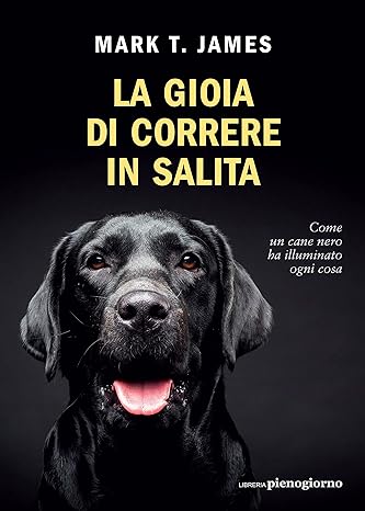 La gioia di correre in salita. Come un cane nero ha illuminato ogni