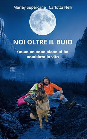 Noi oltre il buio come un cane cieco ci ha cambiato la vita