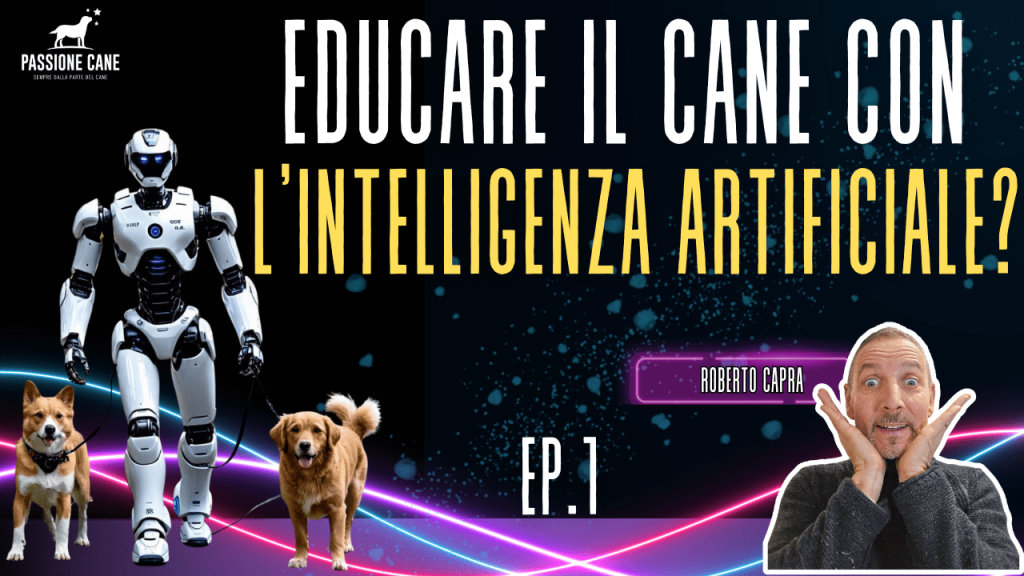 EDUCARE IL CANE CON L'INTELLIGENZA ARTIFICIALE?